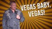 Vegas Baby, Vegas! (Stand Up Comedy)