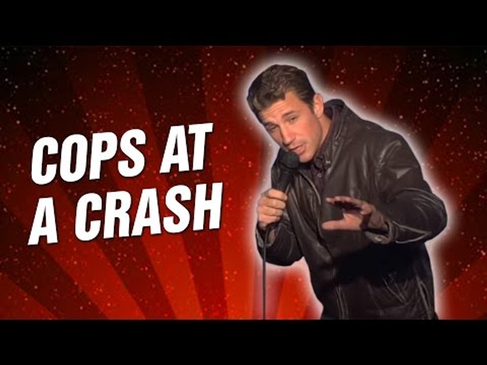 Cops at a Crash (Stand Up Comedy)