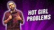 Hot Girl Problems (Stand Up Comedy)