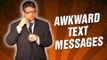 Awkward Text Messages (Stand Up Comedy)