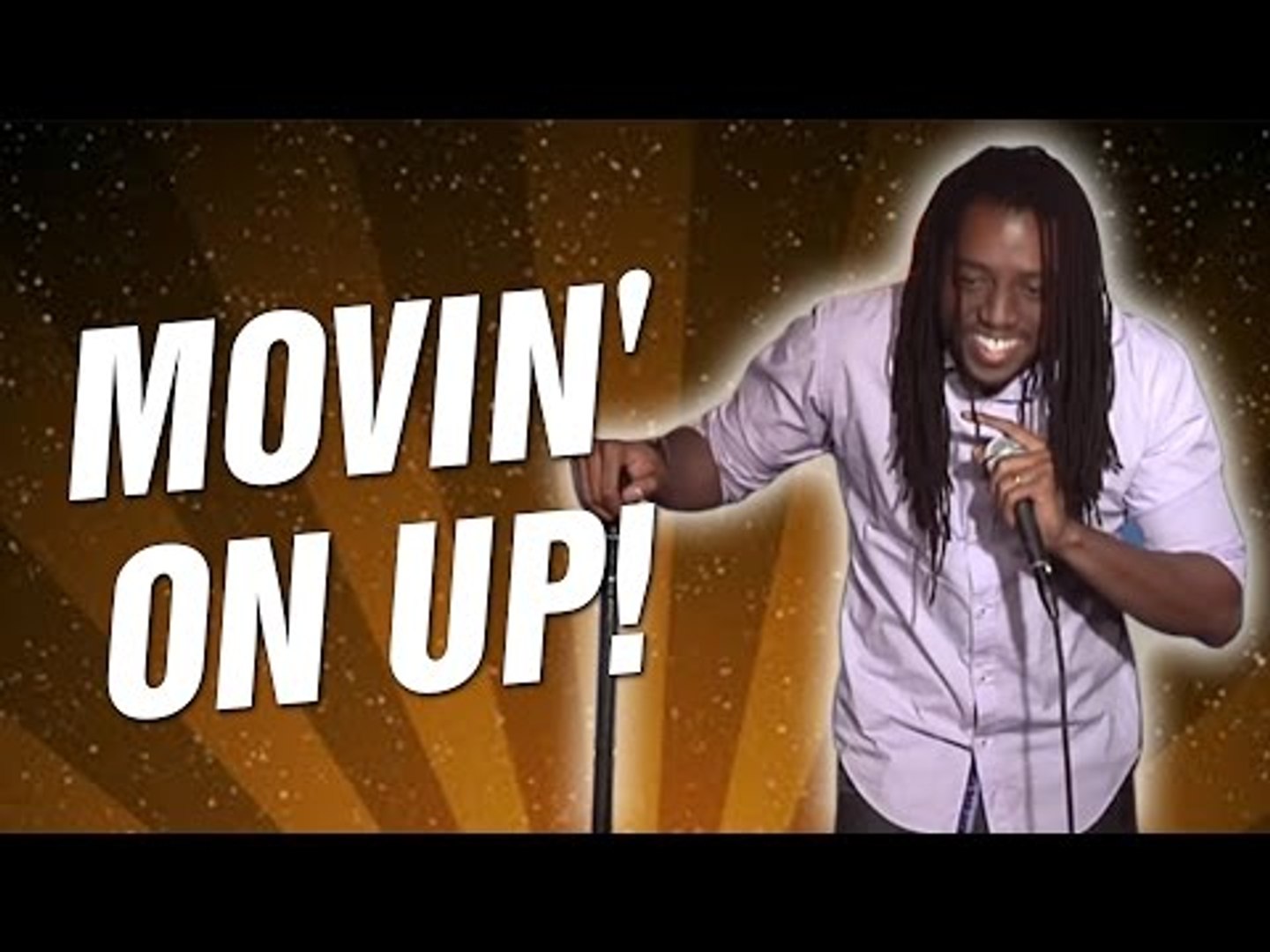 Movin' on up! (Stand Up Comedy)