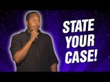 State Your Case! (Stand Up Comedy)