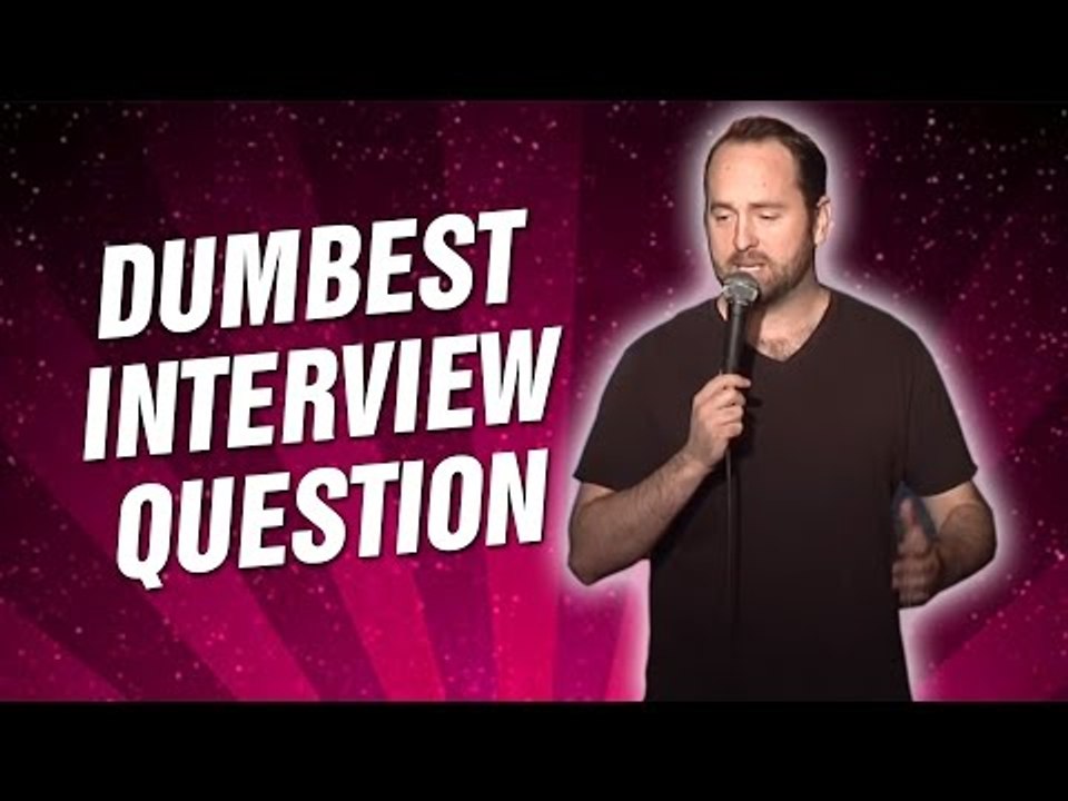 Dumbest Interview Question (Stand Up Comedy)