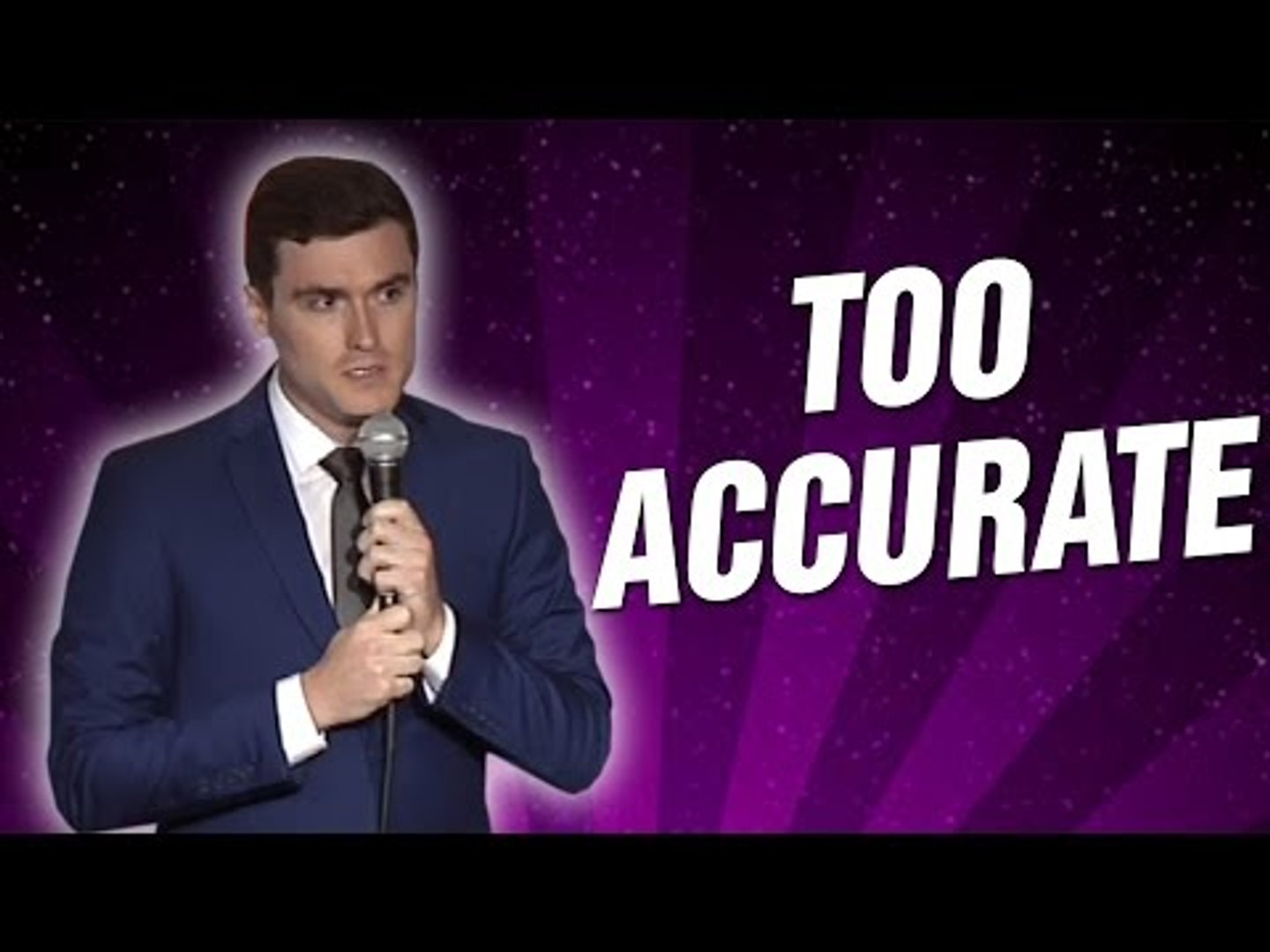 Too Accurate (Stand Up Comedy)