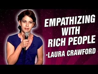 Laura Crawford: Empathizing With Rich People (Stand Up Comedy)