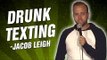 Jacob Leigh: Drunk Texting (Stand Up Comedy)