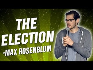 Max Rosenblum: The Election (Stand Up Comedy)