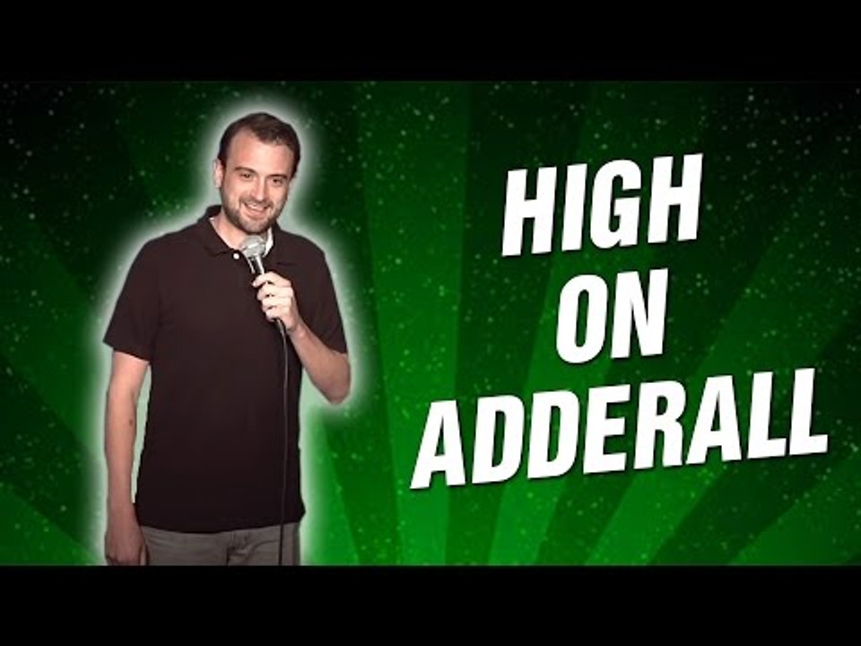 High on Adderall (Stand Up Comedy)