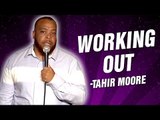 Tahir Moore: Working Out (Stand Up Comedy)
