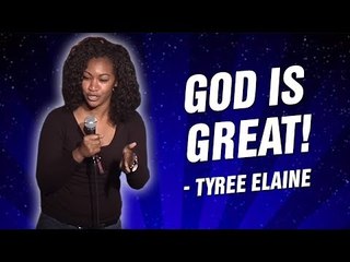 Tyree Elaine: God is Great! (Stand Up Comedy)