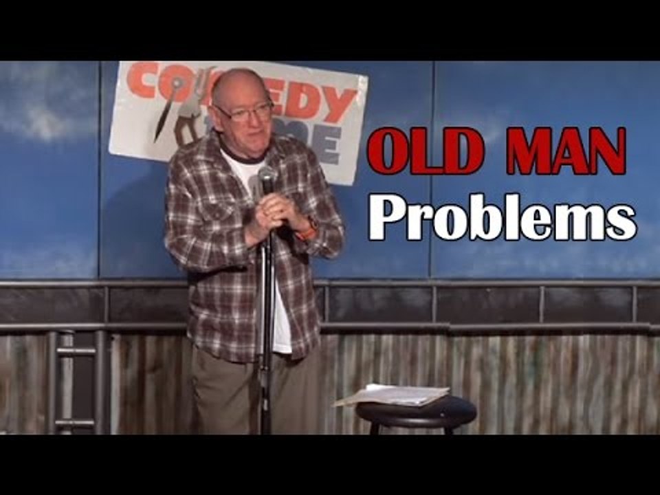 Old Man Problems (Stand Up Comedy)