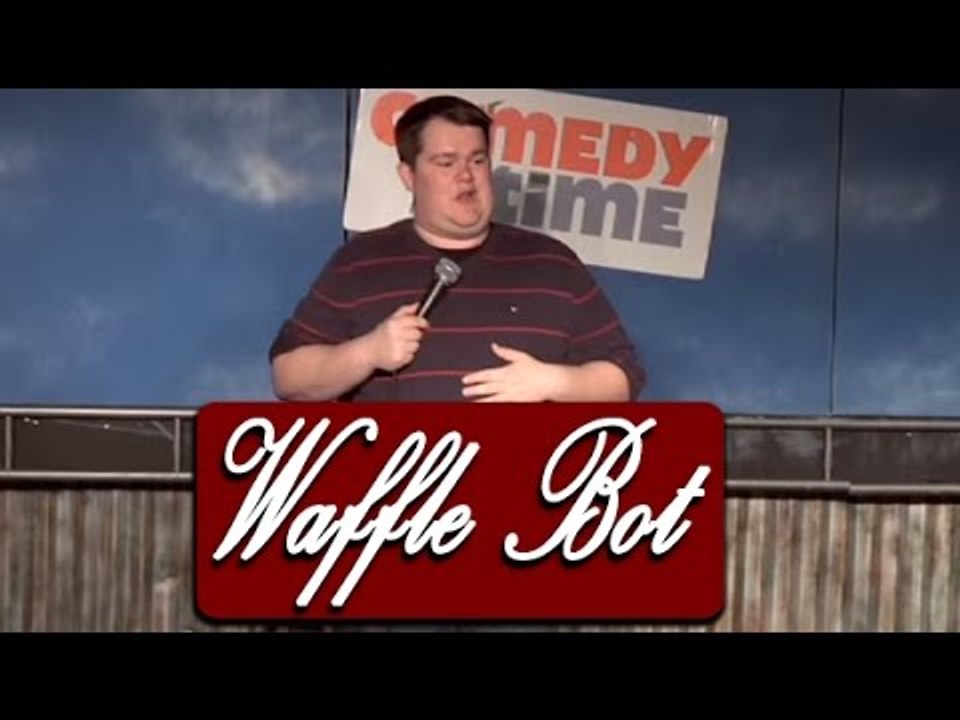 Waffle Bot (Stand Up Comedy)
