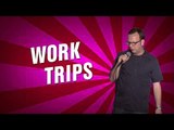 Work Trips (Stand Up Comedy)