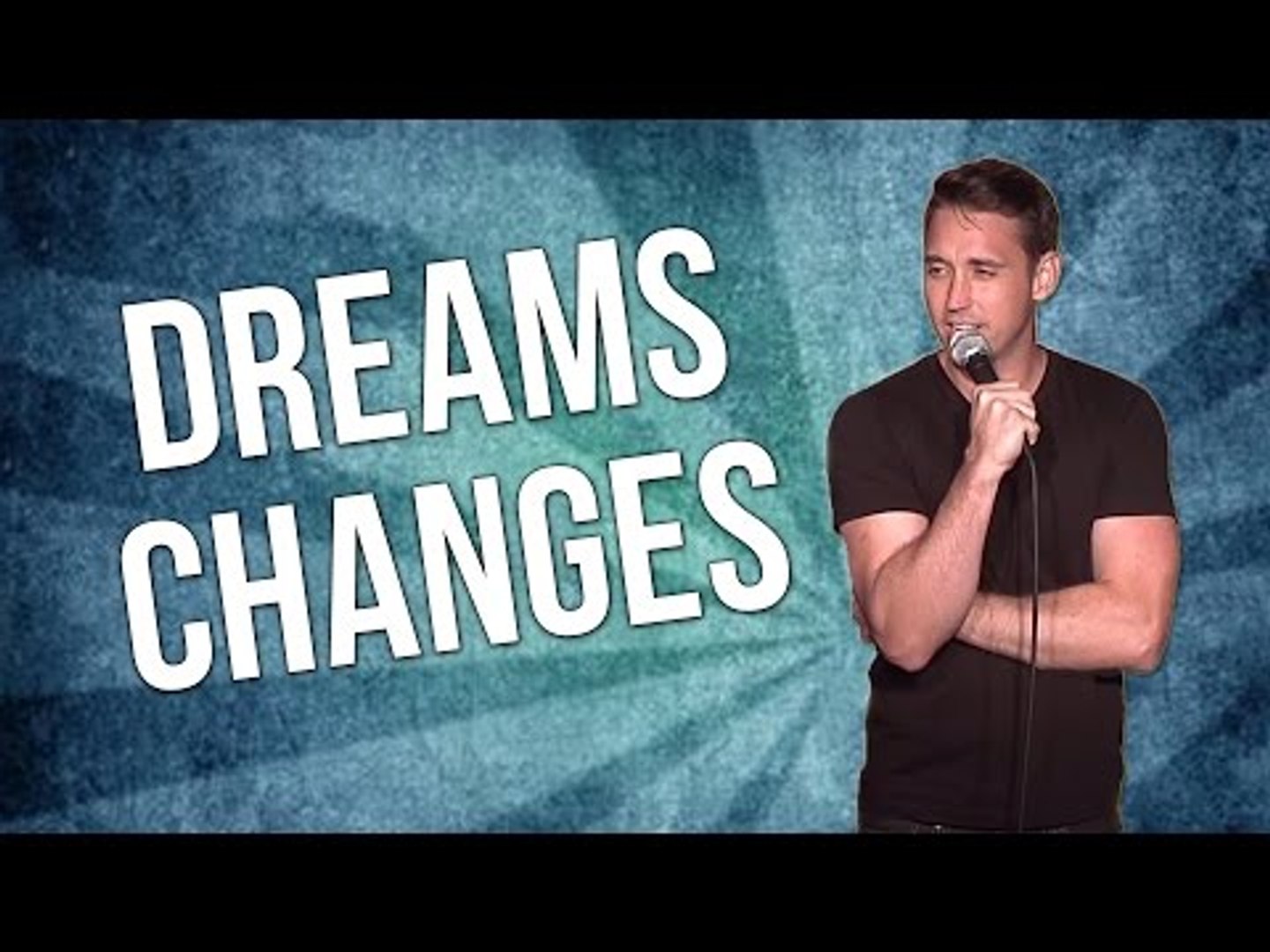 Dreams Change (Stand Up Comedy)