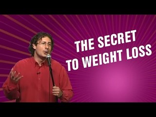 The Secret to Weight Loss (Stand Up Comedy)