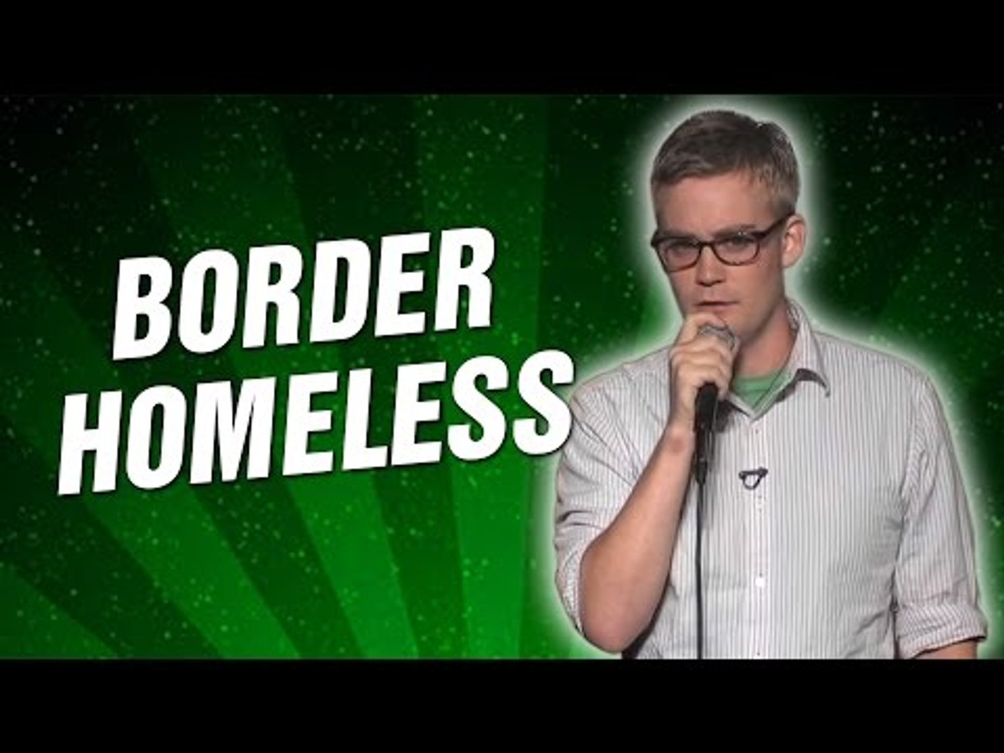 Border Homeless (Stand Up Comedy)