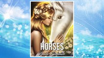 Download PDF Horses: An Adult Coloring Book with Beautiful Wild Horses, Romantic Country Scenes, and Relaxing Western Landscapes FREE