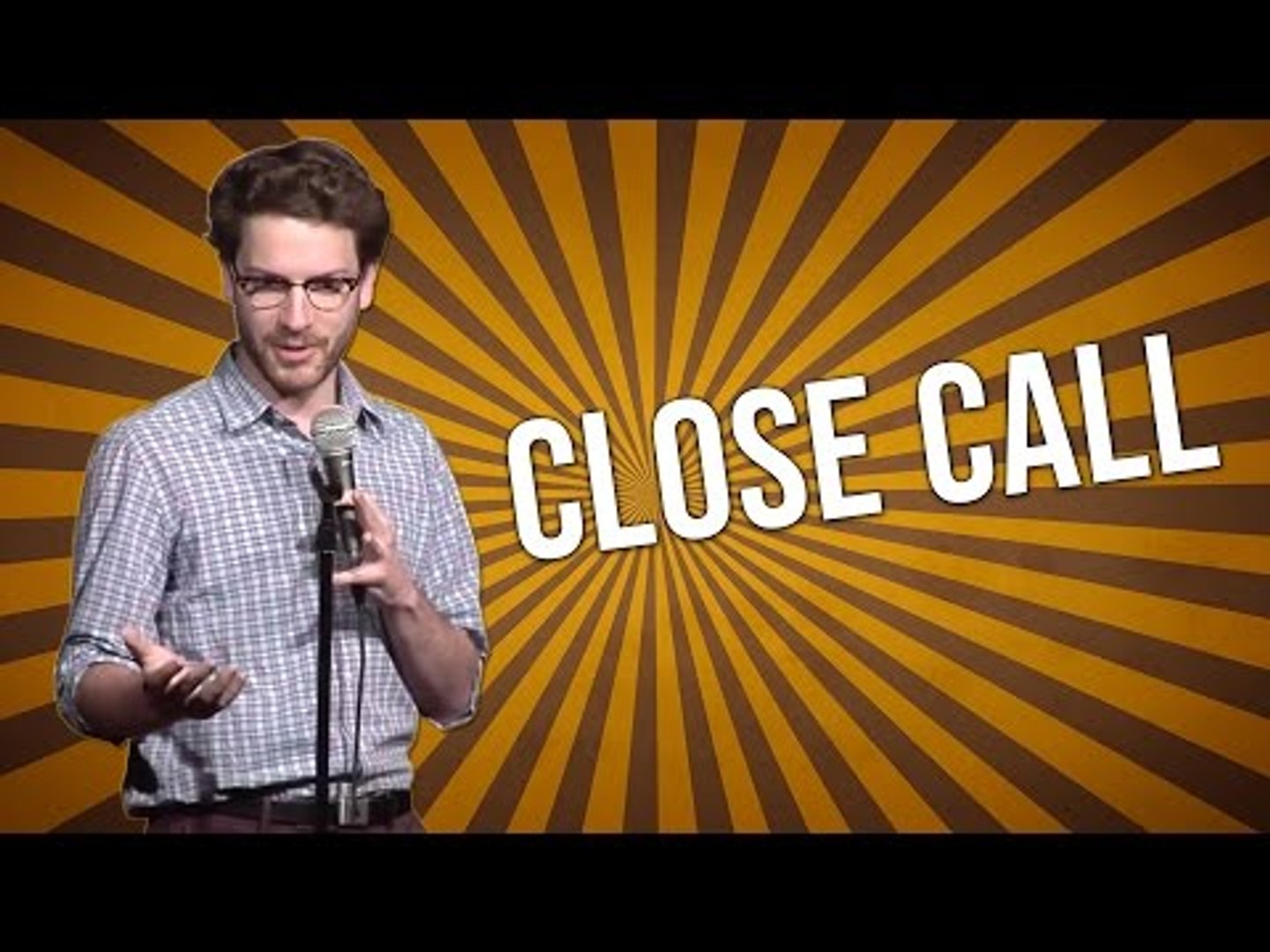 Close Call (Stand Up Comedy)