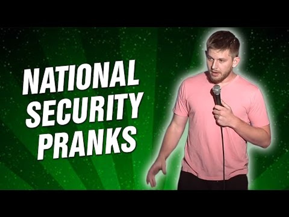 National Security Pranks (Stand Up Comedy)