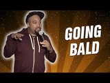 Going Bald (Stand Up Comedy)