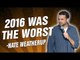 Nate Weatherup: 2016 Was The Worst (Stand Up Comedy)