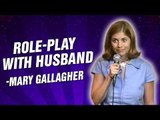 Mary Gallagher: Role-play With Husband (Stand Up Comedy)