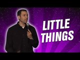 Little Things (Stand Up Comedy)
