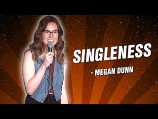 Megan Dunn: Singleness (Stand Up Comedy)