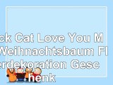 Black Cat Love You Mum Weihnachtsbaum Flitterdekoration Geschenk