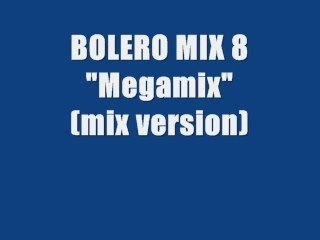 Bolero mix 8 - megamix