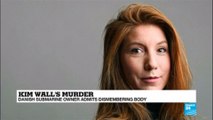 Denmark: Submarine inventor Peter Madsen admits dismembering Kim Wall''s body