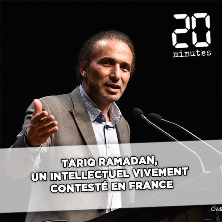 Tariq Ramadan, un intellectuel vivement contesté en France