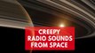These Nasa space recordings are guaranteed to creep you out