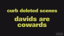 Davids Are Cowards | Curb Deleted Scene 905
