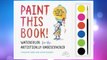 Download PDF Paint This Book!: Watercolor for the Artistically Undiscovered FREE