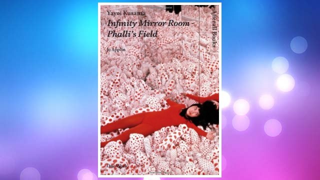 Download PDF Yayoi Kusama: Infinity Mirror Room - Phalli's Field (Afterall Books / One Work) FREE
