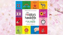 Download PDF The Toddler's Handbook: Bilingual (English / Japanese) (えいご / にほんご) Numbers, Colors, Shapes, Sizes, ABC Animals, Opposites, and Sounds, with over 100 ... Early Readers: Children's Learning Books FREE