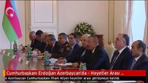 Cumhurbaşkanı Erdoğan Azerbaycan'da - Heyetler Arası Görüşme