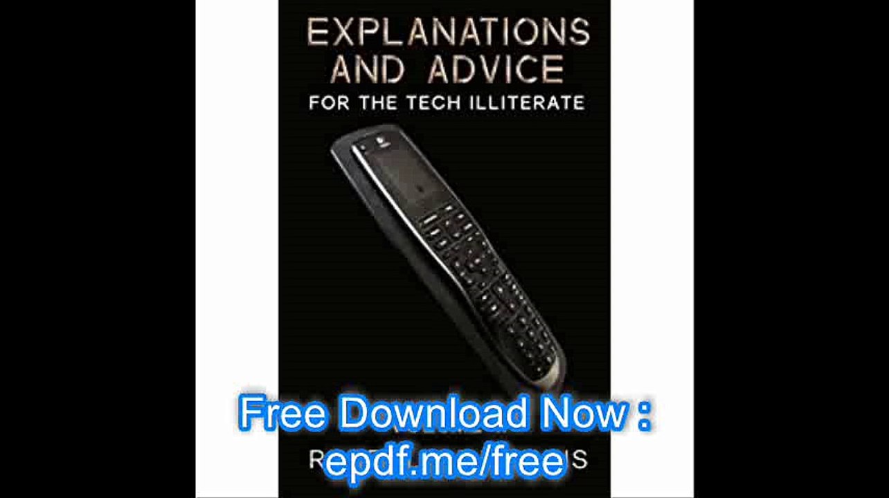 Explanations and Advice for the Tech Illiterate Volume II