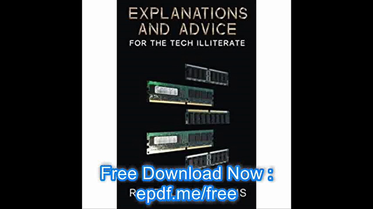 Explanations and Advice for the Tech Illiterate