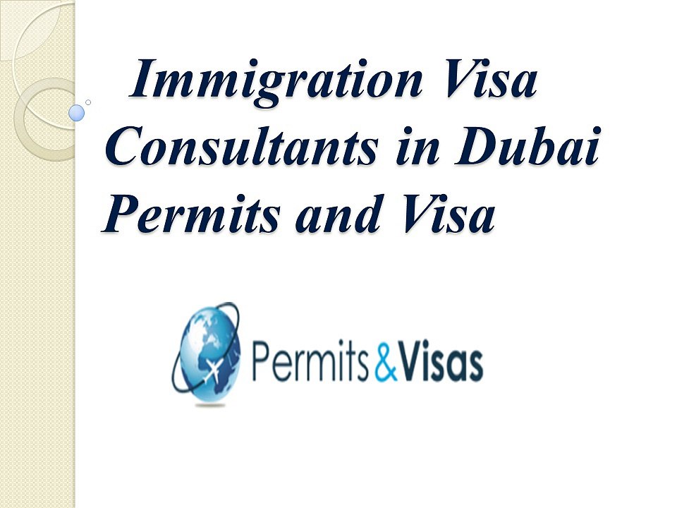 Immigration Visa Consultants in Dubai Permits and Visa