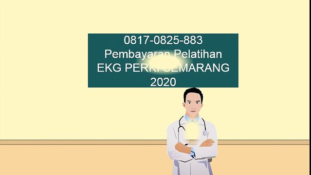 0817-0825-883 Pembayaran Pelatihan EKG PERKI SEMARANG 2020