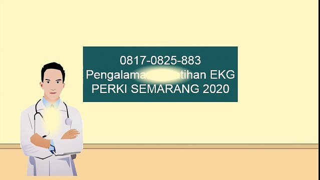 0817-0825-883 Pengalaman Pelatihan EKG PERKI SEMARANG 2020