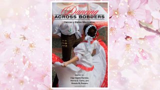Download PDF Dancing across Borders: Danzas y Bailes Mexicanos FREE