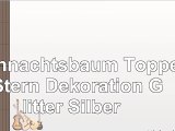 Weihnachtsbaum Topper Stern Dekoration Glitter Silber