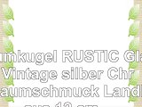 Baumkugel RUSTIC Glas Vintage silber Christbaumschmuck Landhaus 12 cm