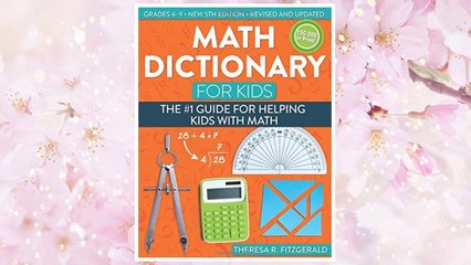 Download PDF Math Dictionary for Kids: The #1 Guide for Helping Kids With Math (5th ed.) FREE