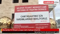 Bursa'da 13 Milyon Liraya Cami Satışa Çıkarıldı