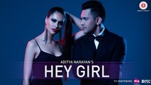 Hey Girl - Official Music Video | Aditya Narayan & Jyotica Tangri | Veronica Morales | Arian Romal