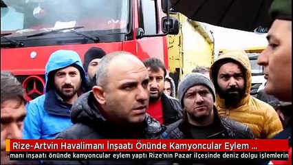 Rize-Artvin Havalimanı İnşaatı Önünde Kamyoncular Eylem Yaptı